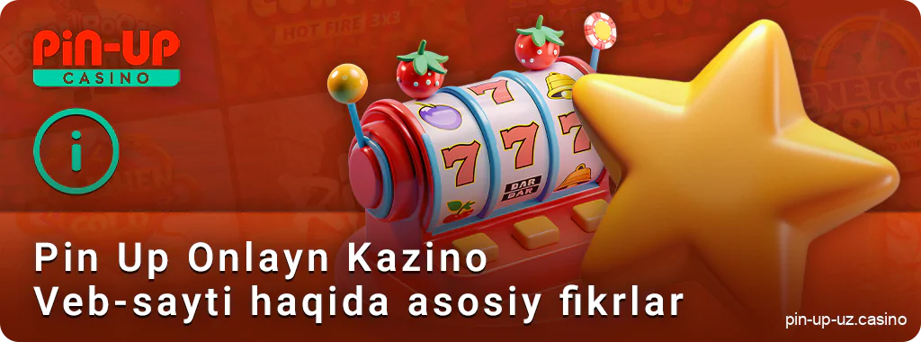 PIN Up onlayn kazino xususiyatlari - qaysi jihatlarga e'tibor berish lozim